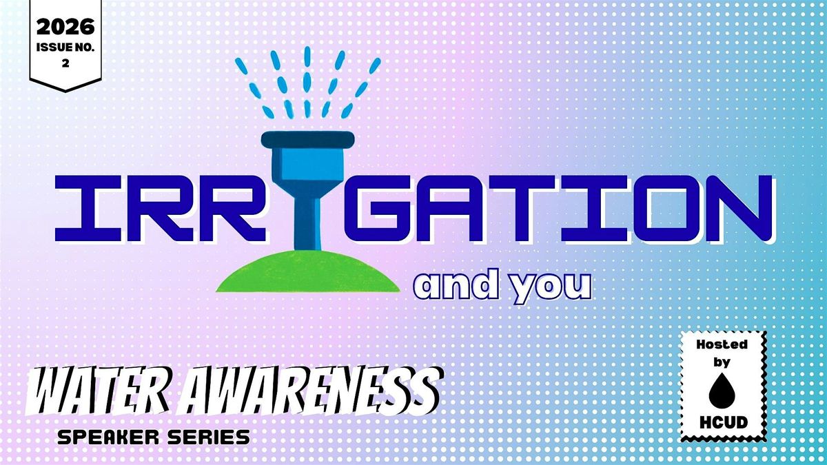 Water Awareness Speaker Series 2026: Irrigation and You