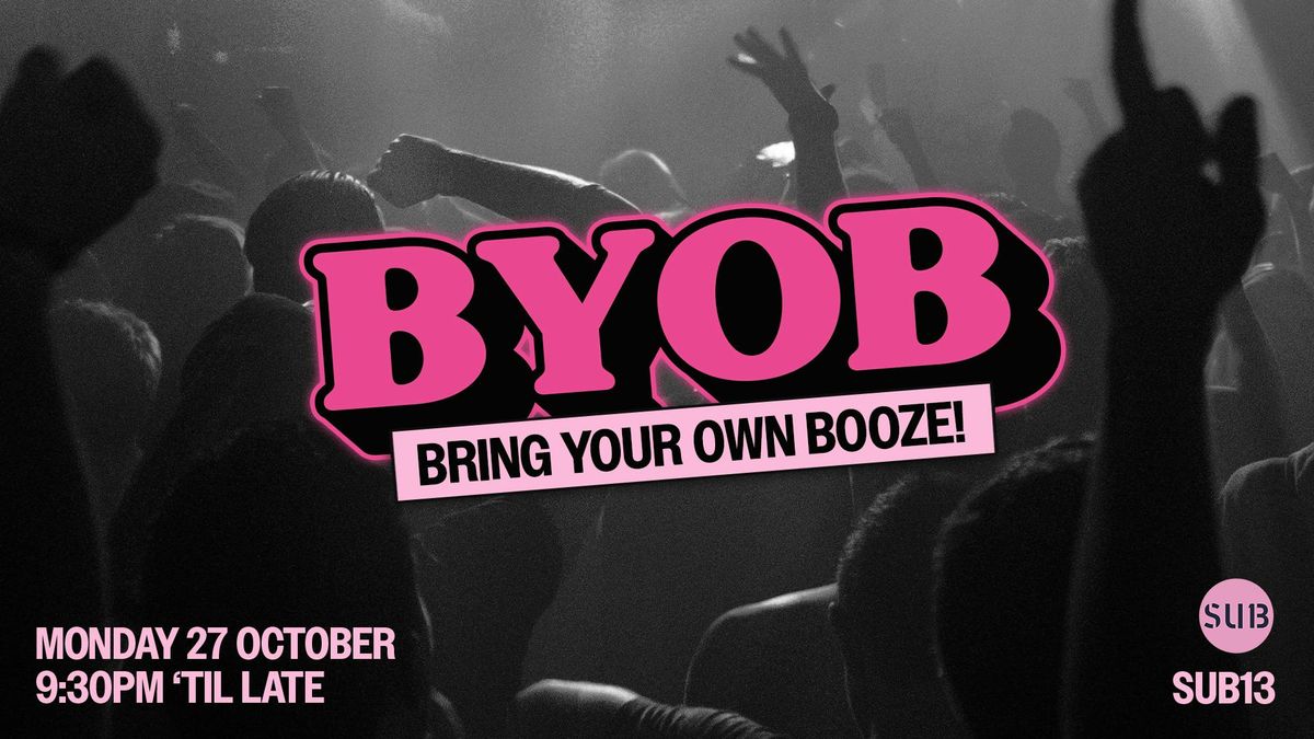 BYOB - Bring Your Own Booze