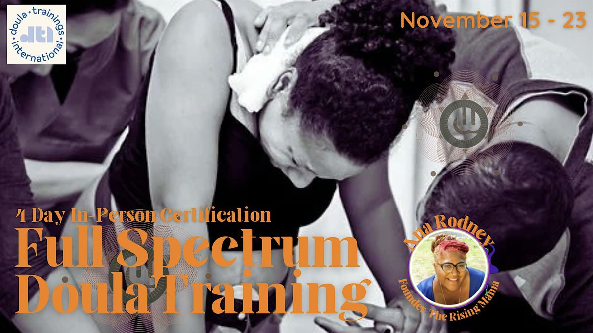 4-Day In-Person Full Spectrum Doula Training & Certification (Nov 15-23rd)