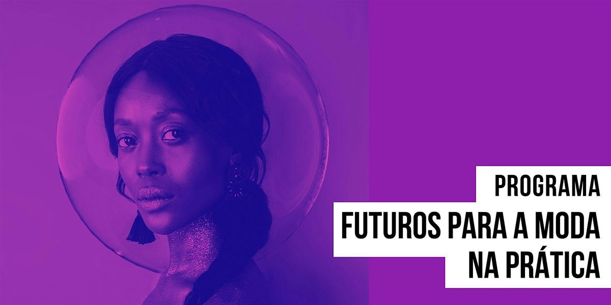 Talk Futuros Poss\u00edveis e Desej\u00e1veis para a Moda