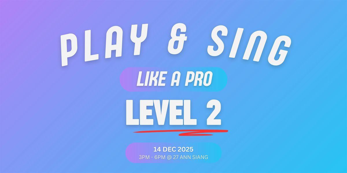 [LEVEL 2] Play and Sing Like a Pro with a Smart Guitar - 14 Dec 2025
