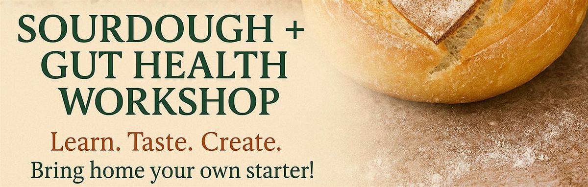 Copy of Sourdough + Gut Health Workshop (Beginner Friendly)