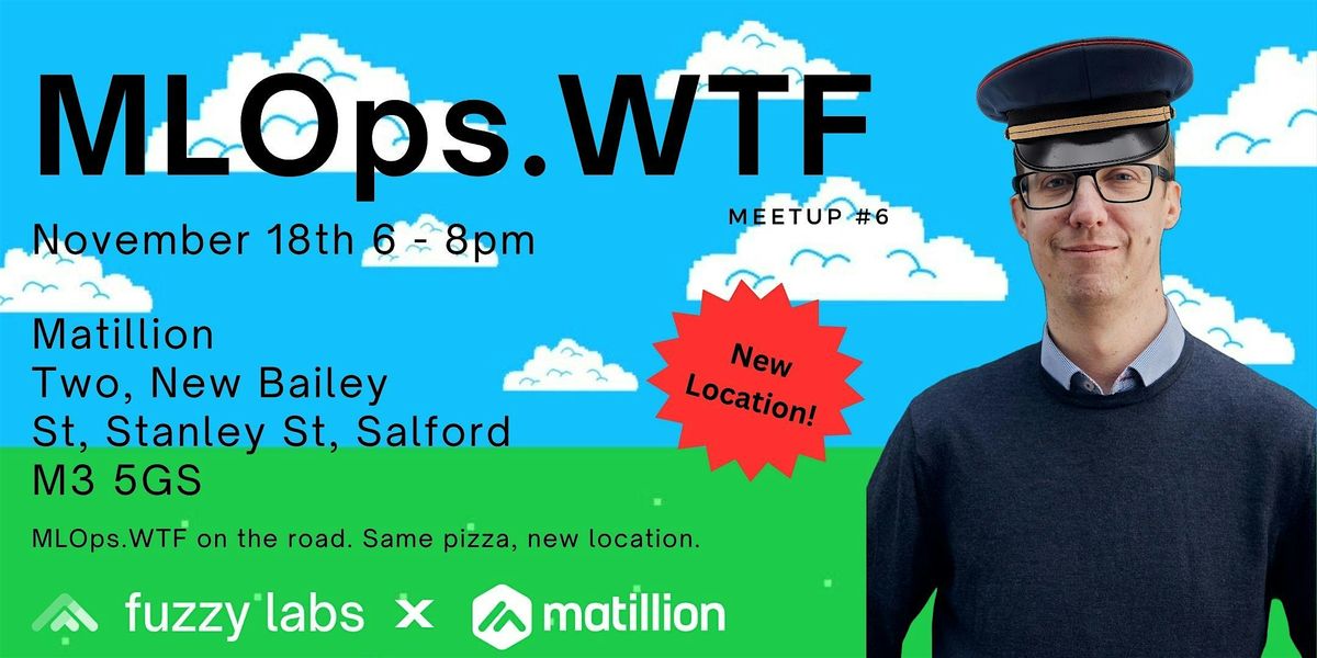 MLOps.WTF by Fuzzy Labs, Meetup #6. 18th November 2025 x Matillion