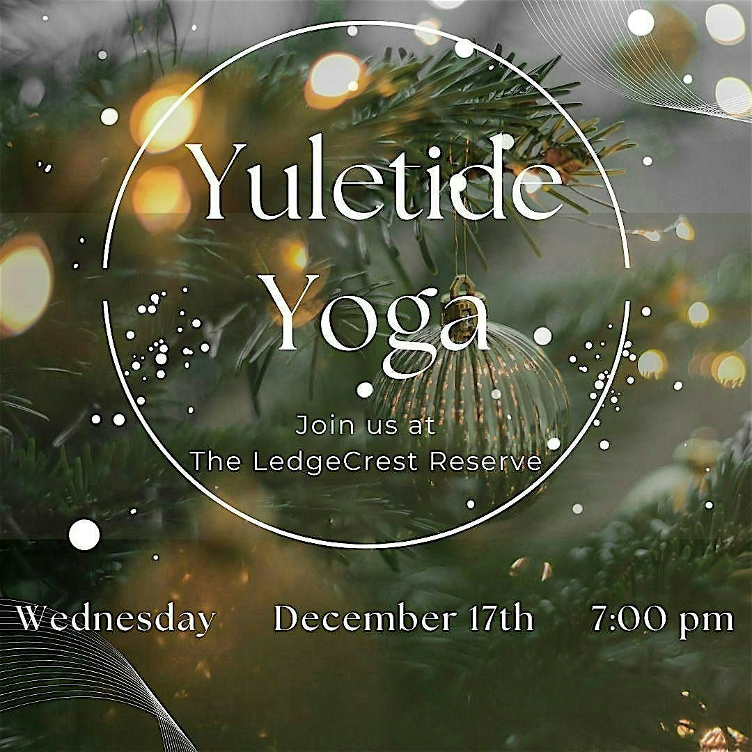 13th Annual Yuletide Yoga @ The LedgeCrest Reserve