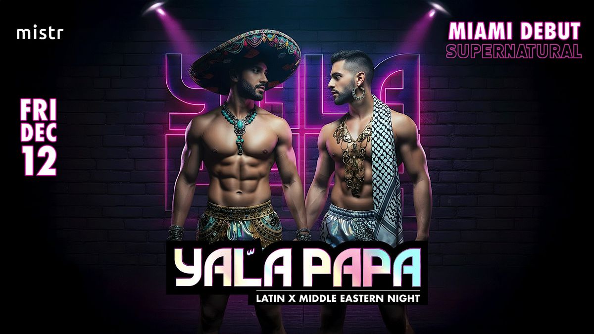 Yala Papa Middle Eastern x Latin Party MIAMI DEBUT @ SUPERNATURAL