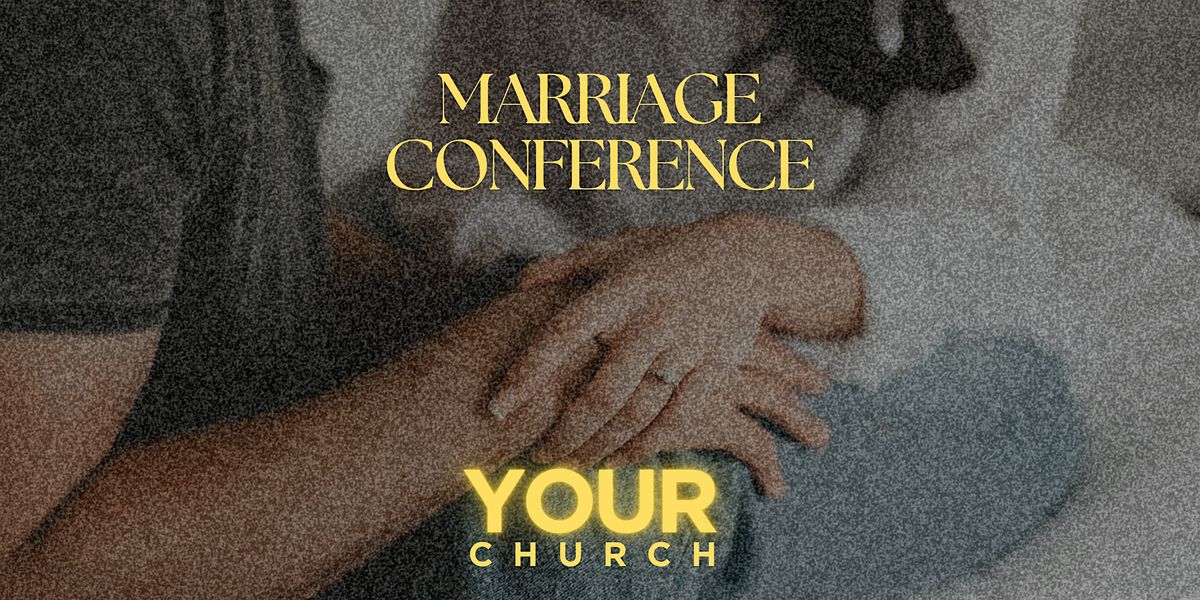 MARRIAGE CONFERENCE  ||  YOUR CHURCH