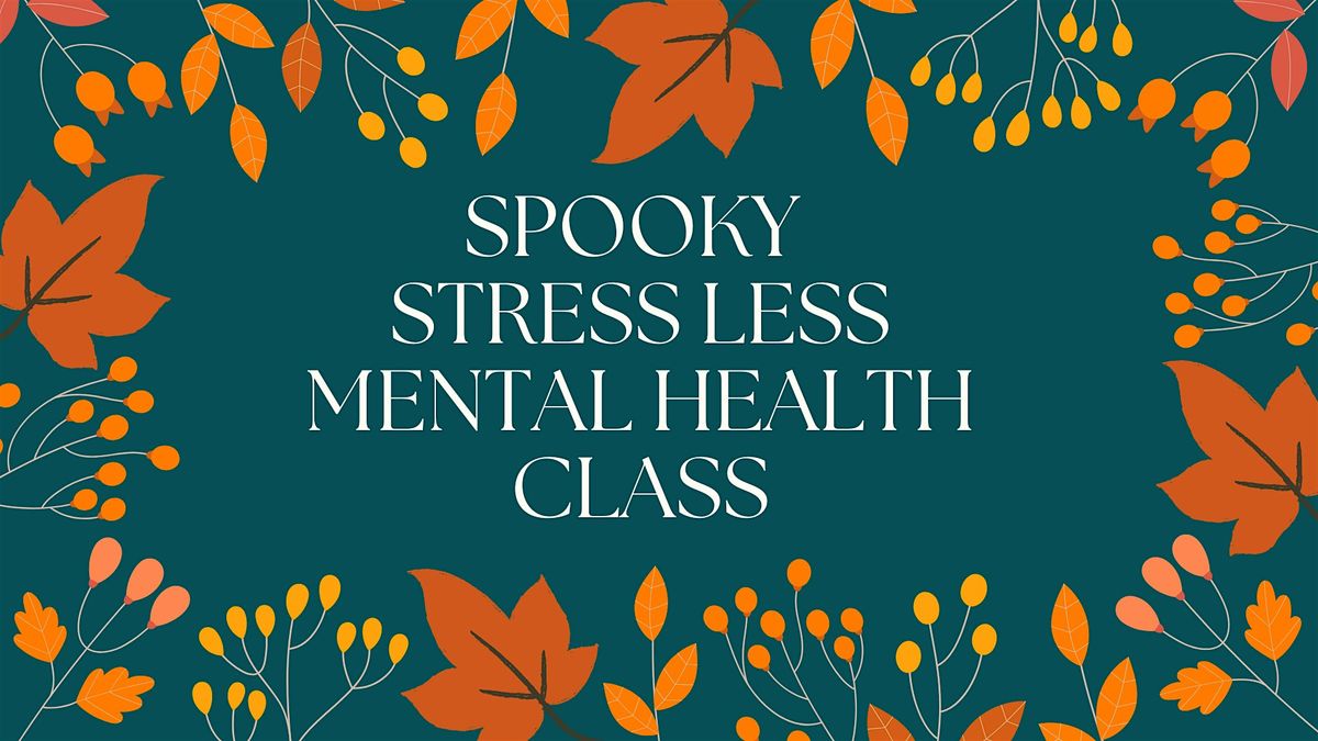 Spooky Stress Less Mental Health Class