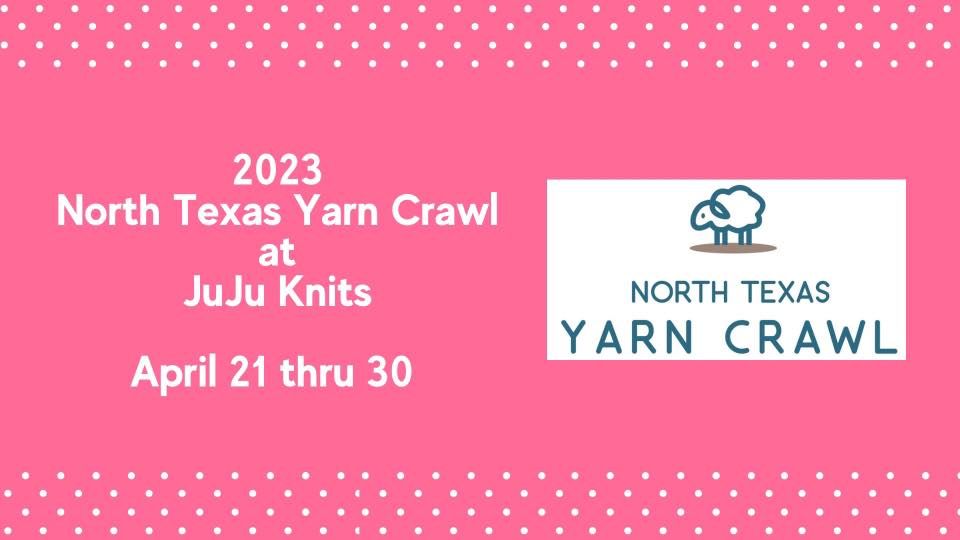 2023 North Texas Yarn Crawl at JuJu Knits JuJu Knits, Fort Worth, TX