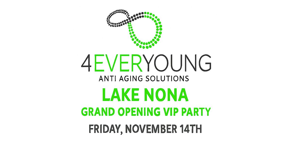4Ever Young Lake Nona Grand Opening VIP Party