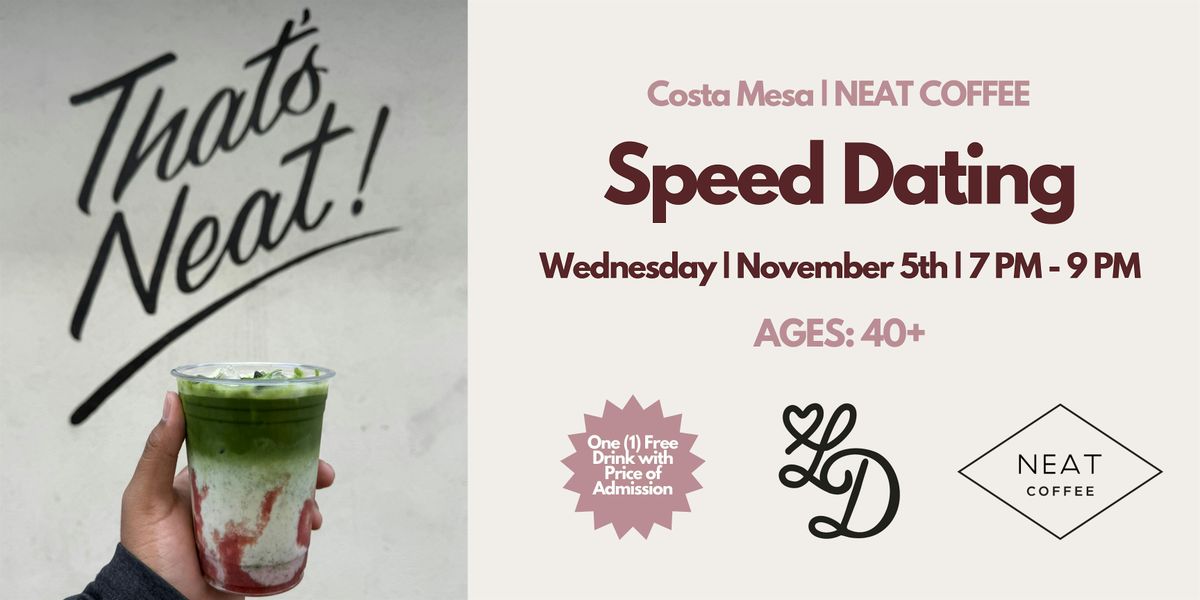 Speed Dating | Ages 40+ | NEAT Coffee | Costa Mesa