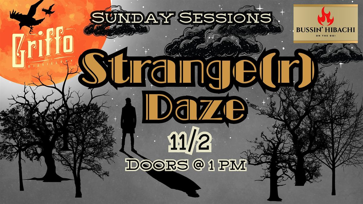 *Special* Sunday Session w\/ Strange(r) Daze - Food by Bussin' Hibachi