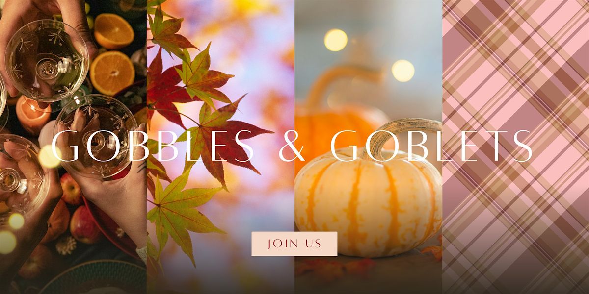 Gobbles & Goblets -An evening of gratitude, great company, and bubbles!