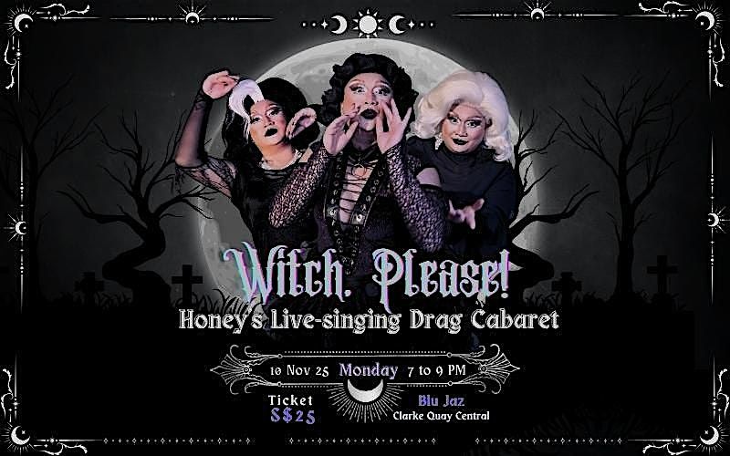 Witch, Please! - Honey's Live-singing Drag Cabaret