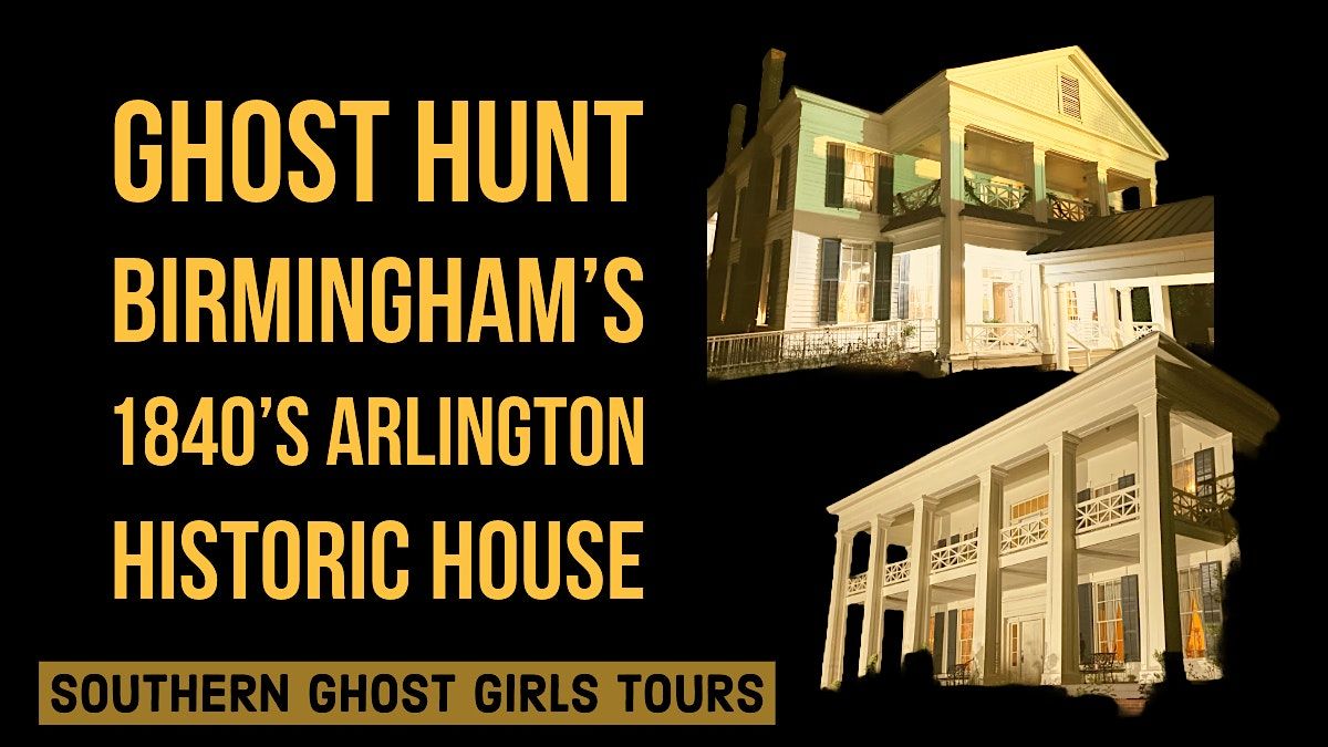 Paranormal Palooza Ghost Hunt Investigation ,Birmingham\u2019s Arlington House