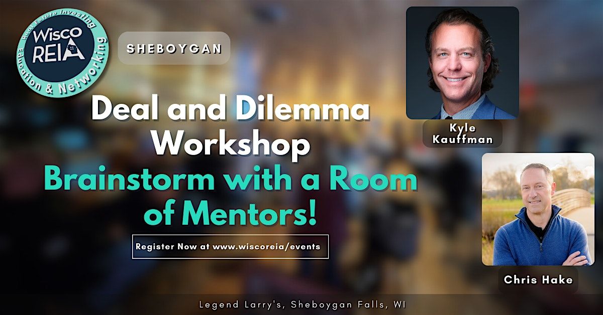 WiscoREIA Sheboygan: Deal and Dilemma Workshop \u2013 Brainstorm Mentors