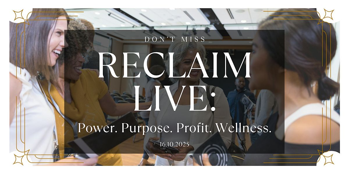 Reclaim LIVE: Power. Purpose. Profit. Wellness.
