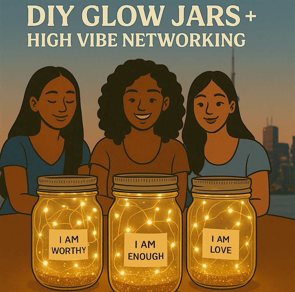 Shine & Align: DIY Glow Jars + High Vibe Networking