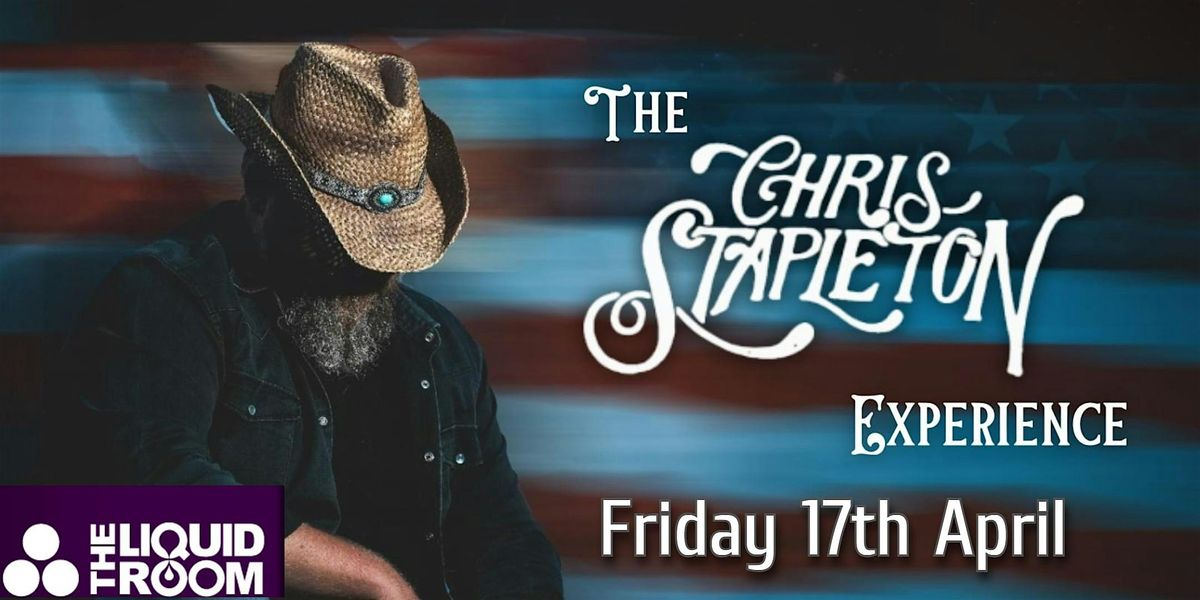 The Chris Stapleton Experience LIVE at Liquid Room