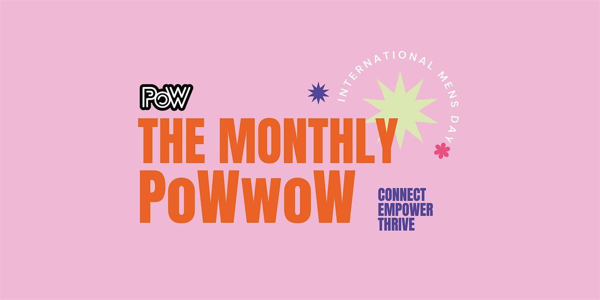 PoWwow Networking: International Men's Day - with Matt Homan Lived XP