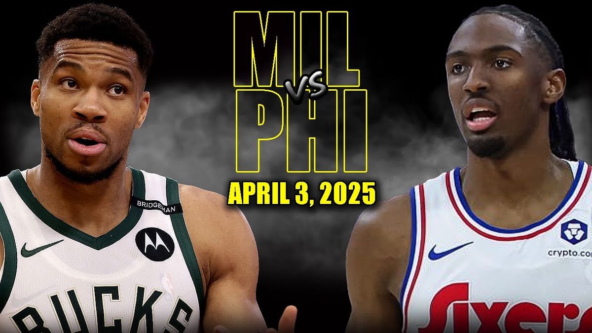 Milwaukee Bucks vs. Philadelphia 76ers
