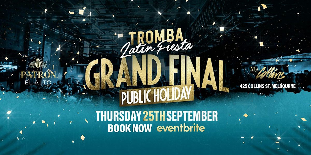 Tromba Latin Fiesta \u2022 Grand Final Long Weekend