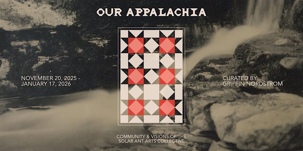 Our Appalachia: Community & Visions of the Solar Ant Arts Collective