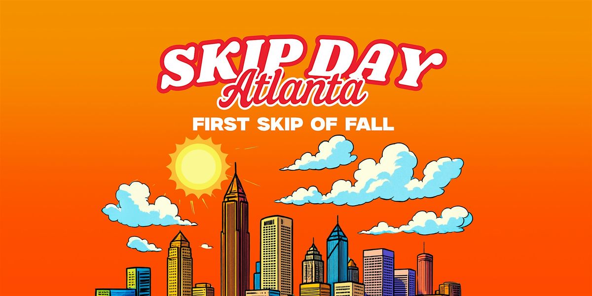 SKIP DAY (ATLANTA) : FIRST SKIP OF FALL! 9.26.25