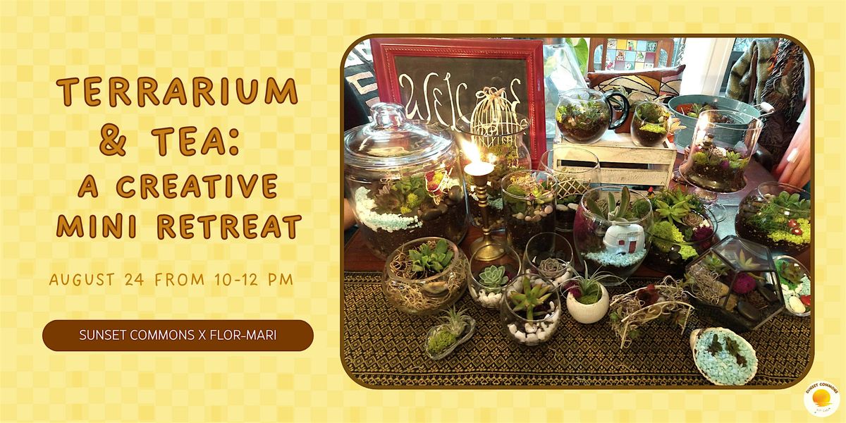 Terrarium & Tea: A Creative Mini Retreat