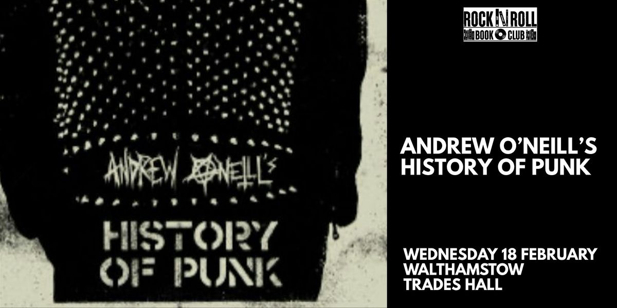 ANDREW O\u2019NEILL\u2019S HISTORY OF PUNK