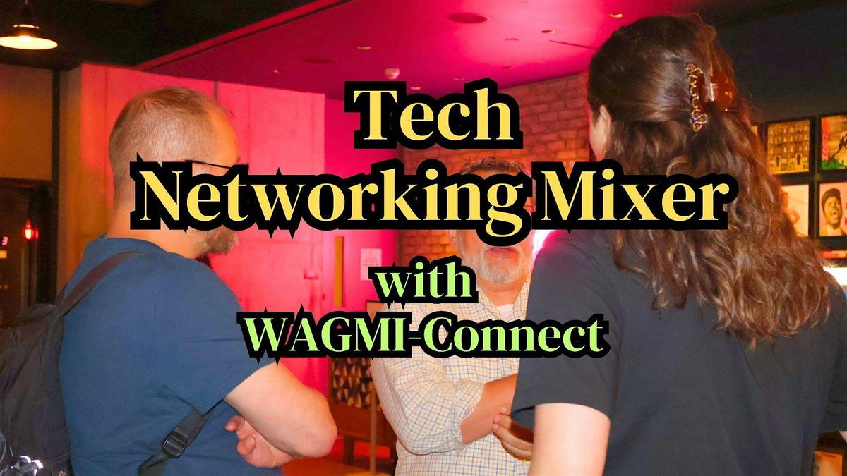 Tech & Business Networking Event NYC: WAGMI-Connect