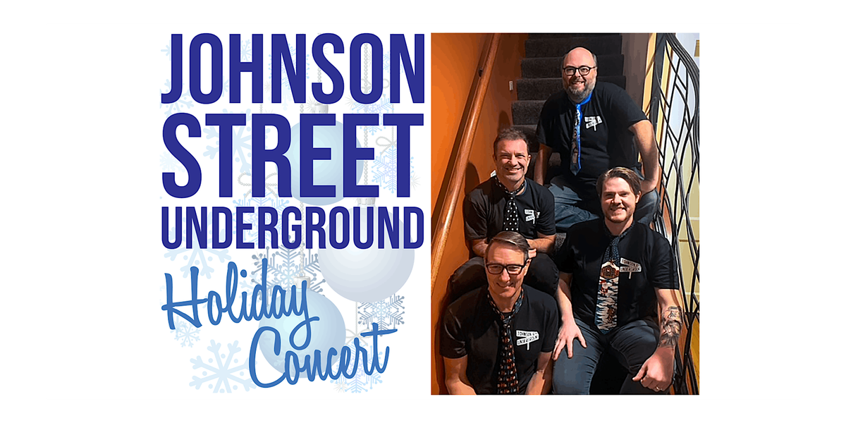 Johnson Street Underground Holiday Concert