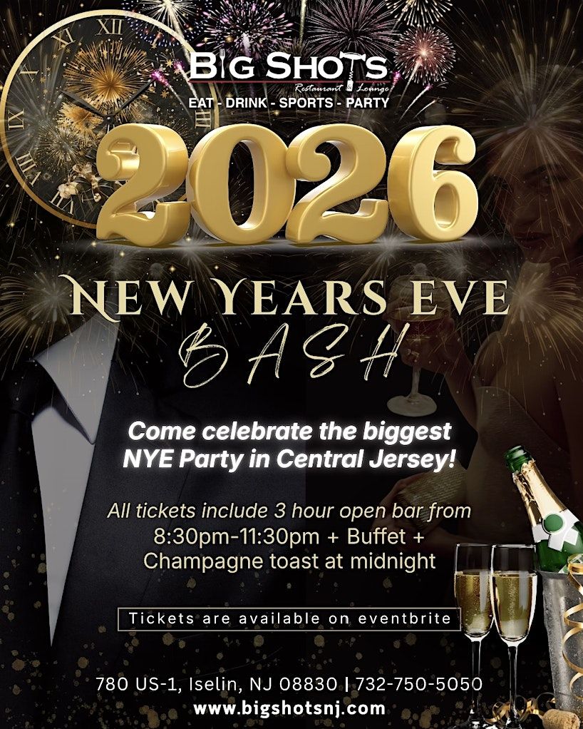 BIG SHOTS NEW YEARS EVE BASH!