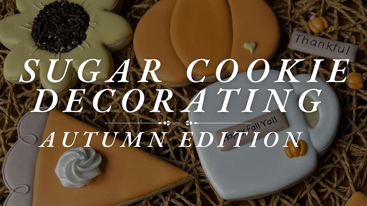 Sugar Cookie Decorating: Autumn Edition