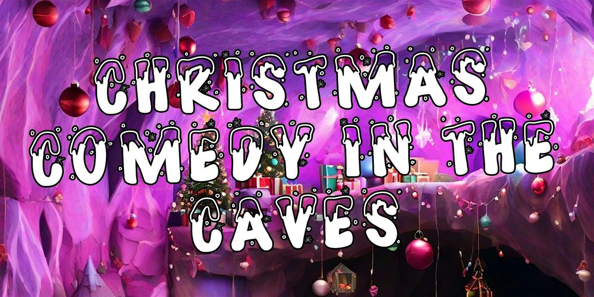 Christmas Comedy in the Caves at the Whistle & Flute