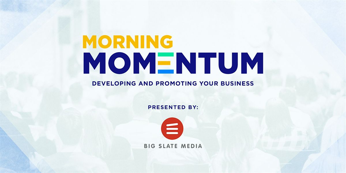 Morning Momentum: Developing and Promoting Your Business