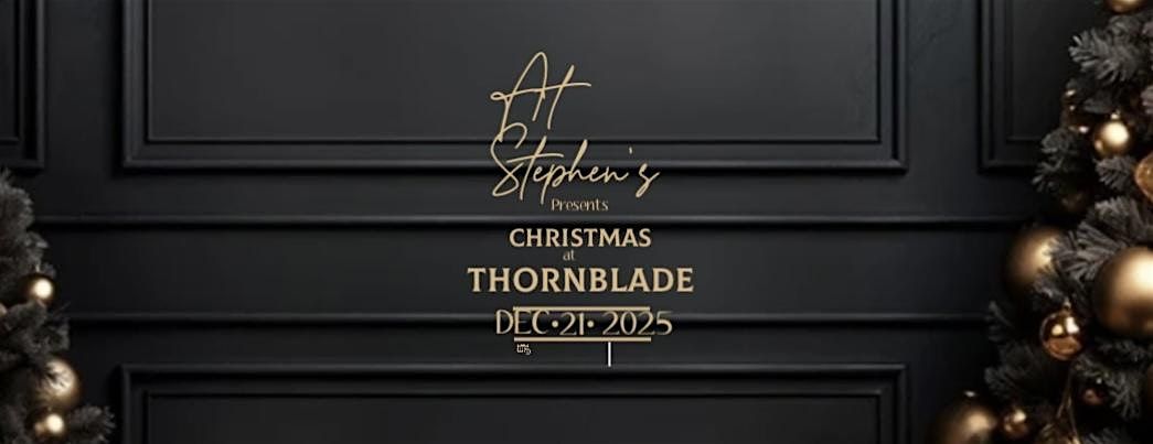 At Stephen\u2019s presents Christmas at Thornblade