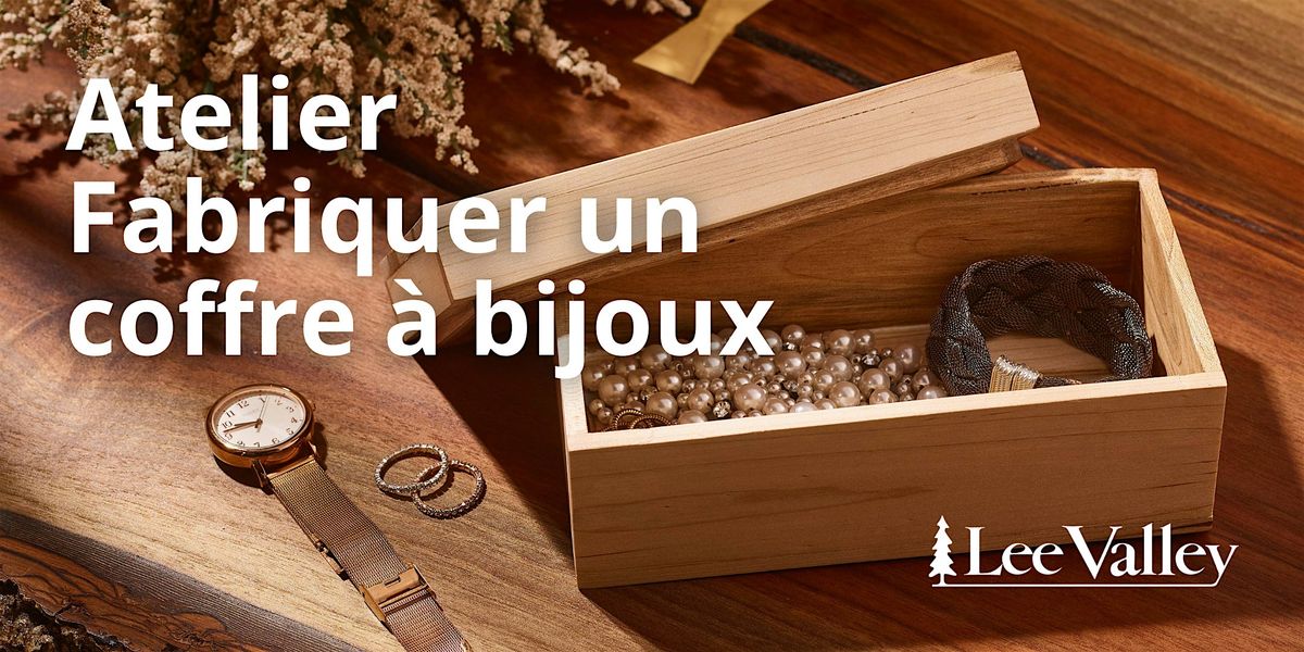 Lee Valley Tools Laval - Atelier Fabriquer un coffre \u00e0 bijoux