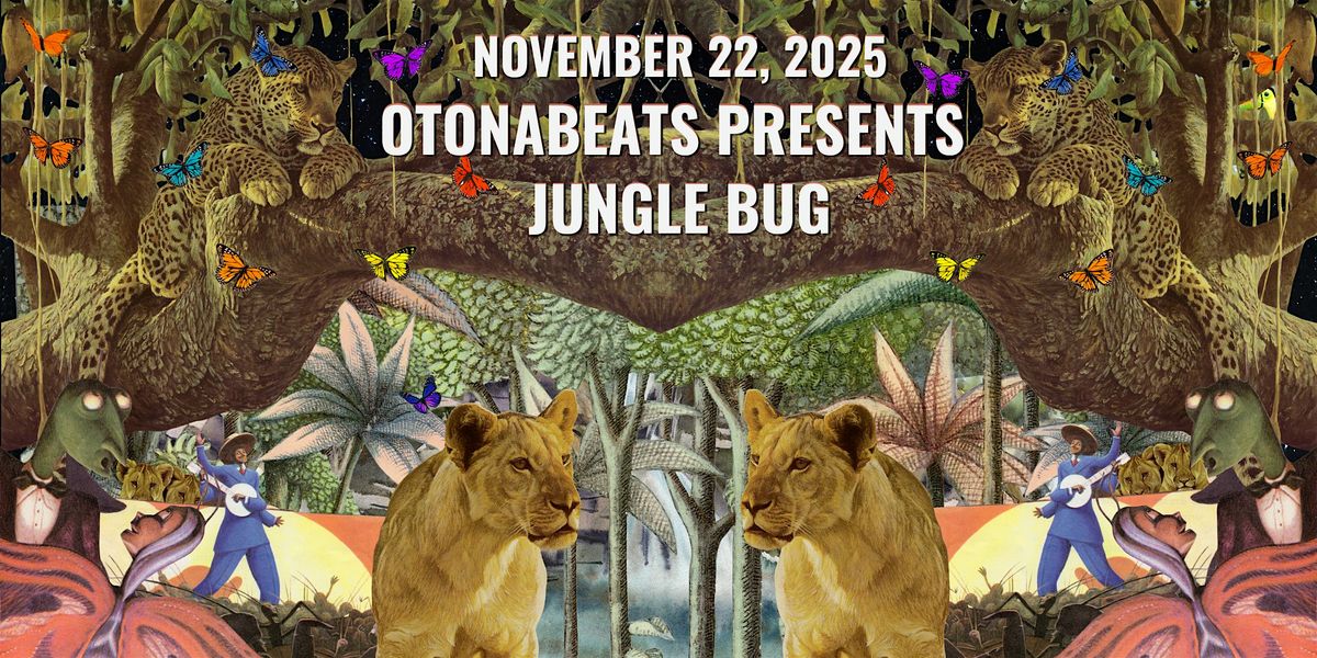 Otonabeats Presents: Jungle Bug November 22, 2025