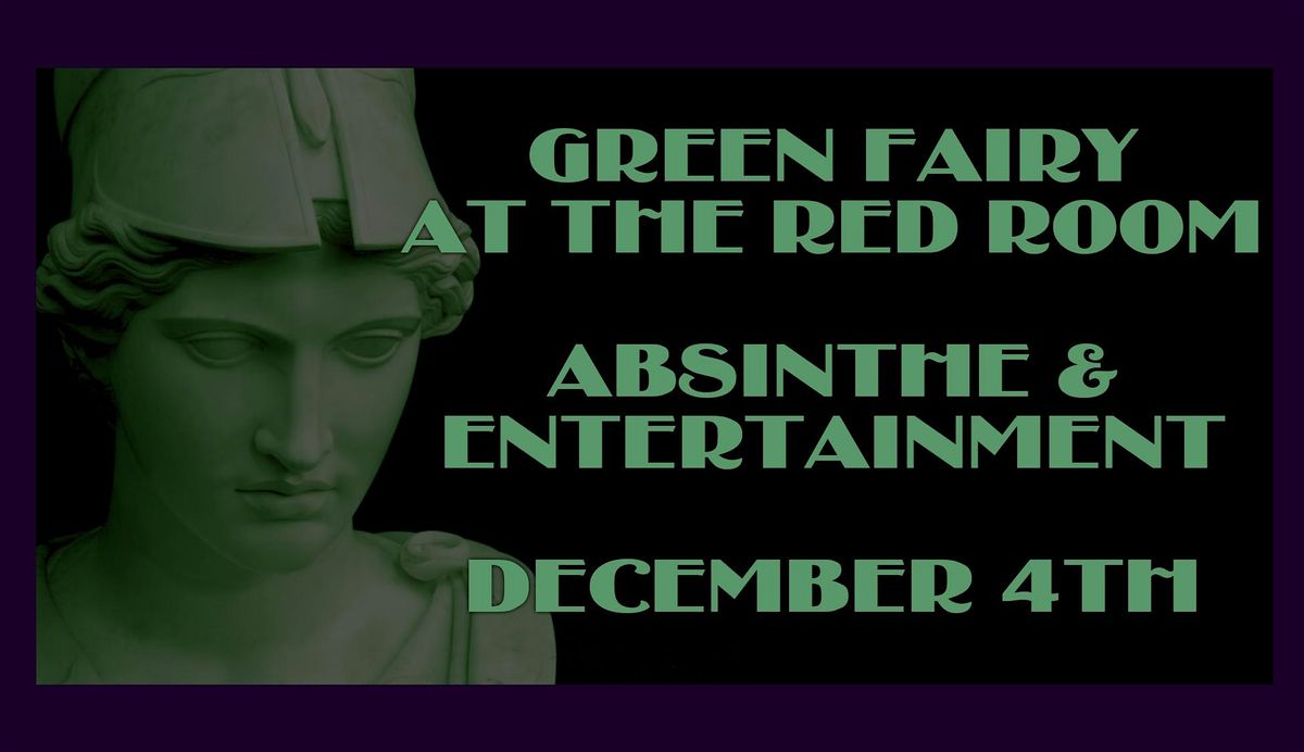 Green Fairy, at the Red Room, December 4th