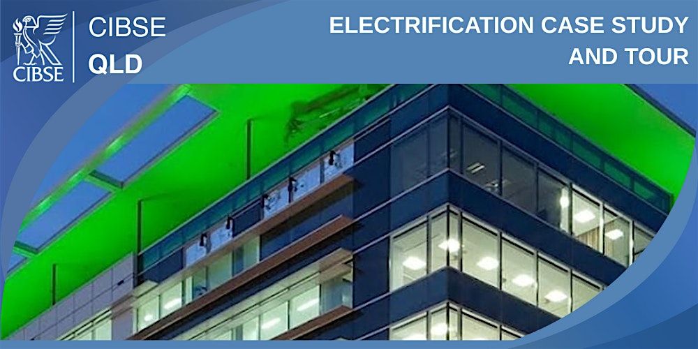 CIBSE QLD | Electrification Case Study and Tour