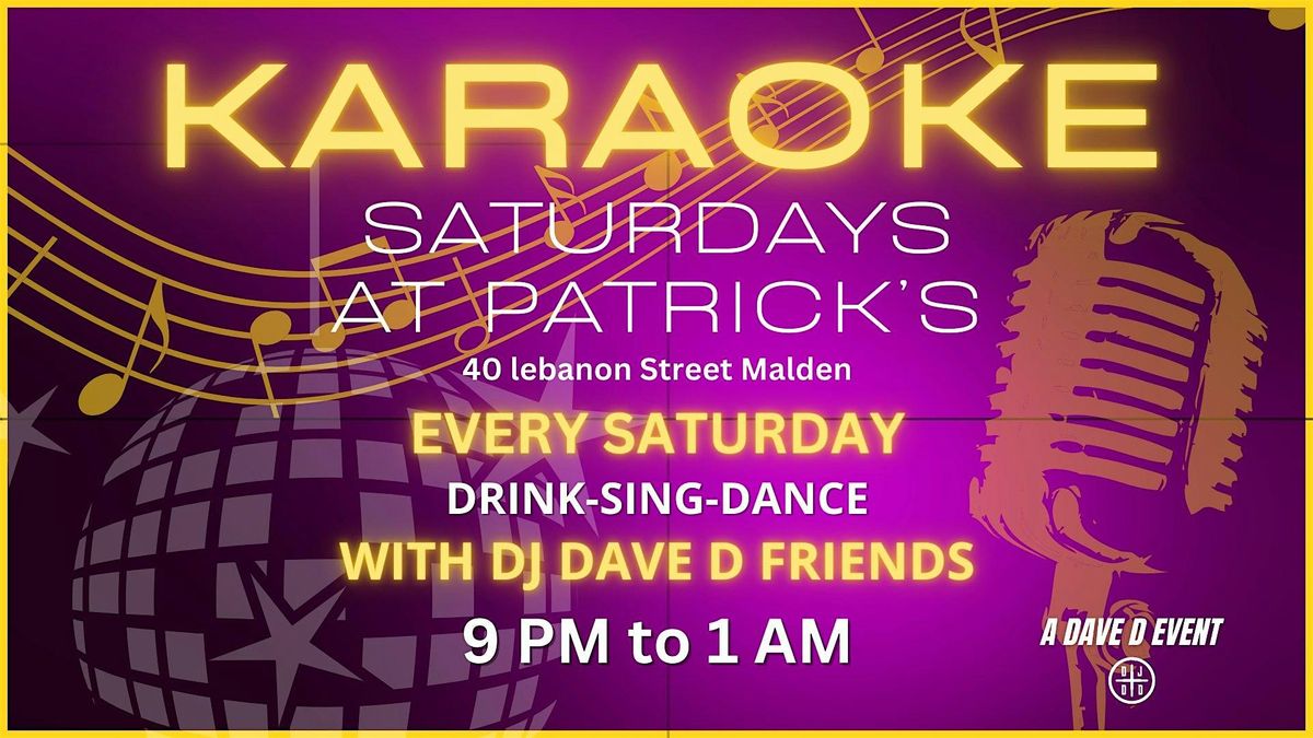 Karaoke Saturdays at Patrick's in Malden with Dave D and Friends!