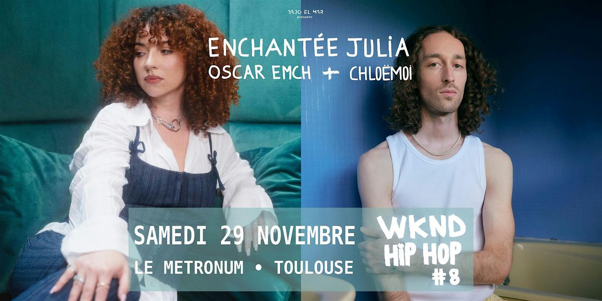 ENCHANT\u00c9E JULIA + OSCAR EMCH + CHLO\u00cbMOI au Metronum le 29 Novembre !