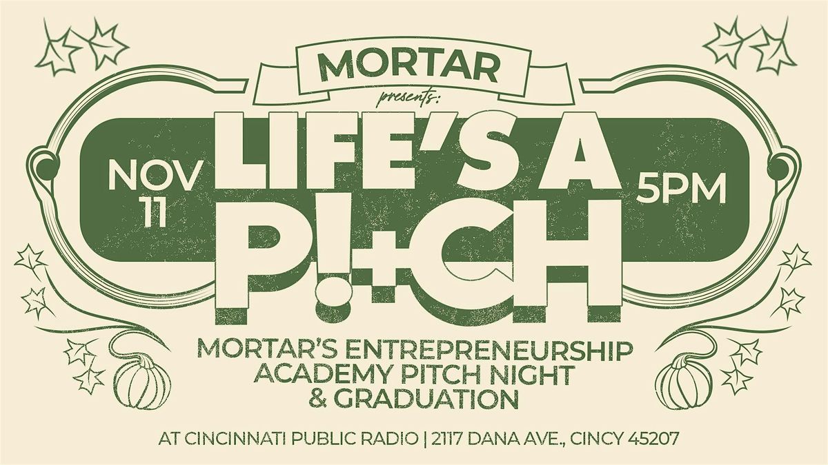 MORTAR's LIFE'S A P!+CH: Pitch Night & Graduation Fall 2025