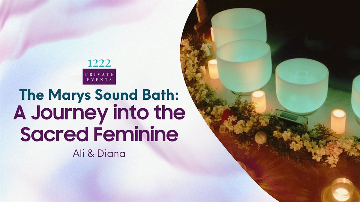 The Marys Sound Bath: A Journey into the Sacred Feminine