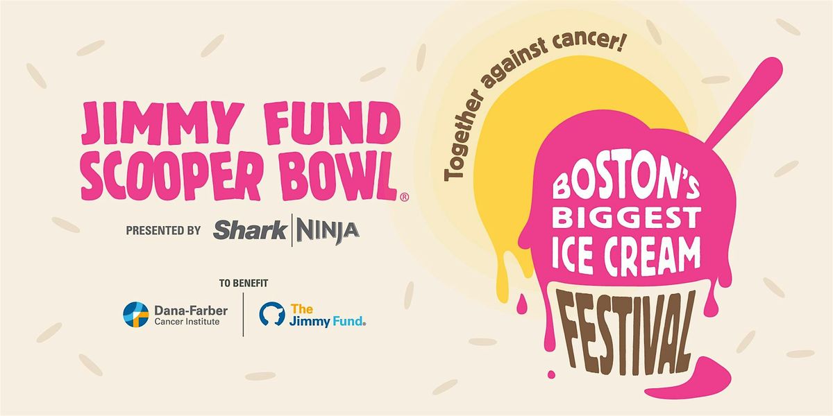 The Jimmy Fund Scooper Bowl\u00ae presented by SharkNinja\u00ae