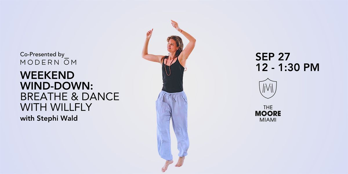Weekend Wind-down: Breathe and Dance with Willfly