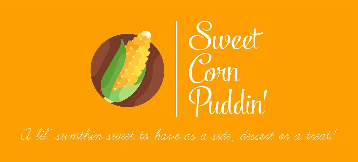 Sweet Corn Puddin' Tasting