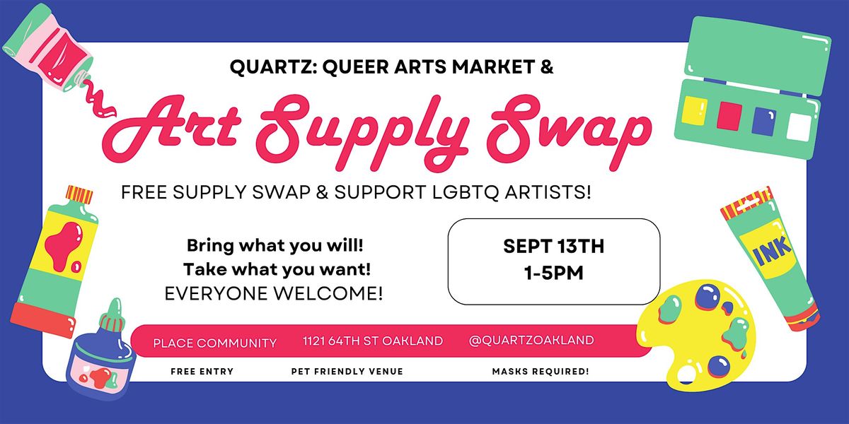 Quartz: ART SUPPLY SWAP & Queer Arts Maker's Market
