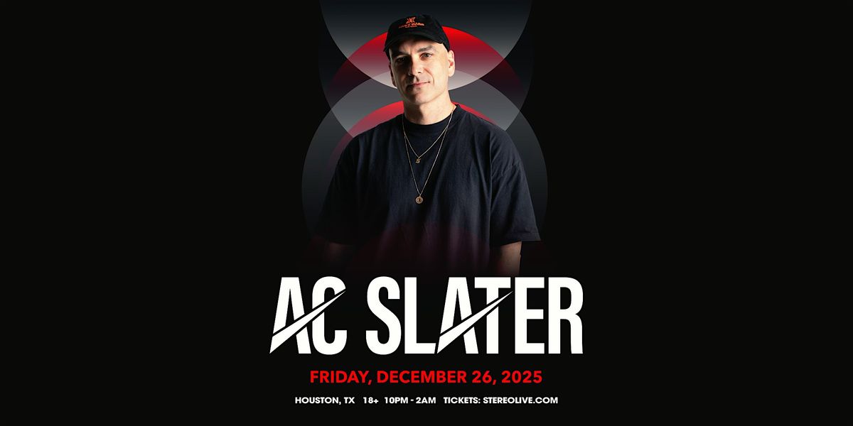 AC SLATER - Stereo Live Houston