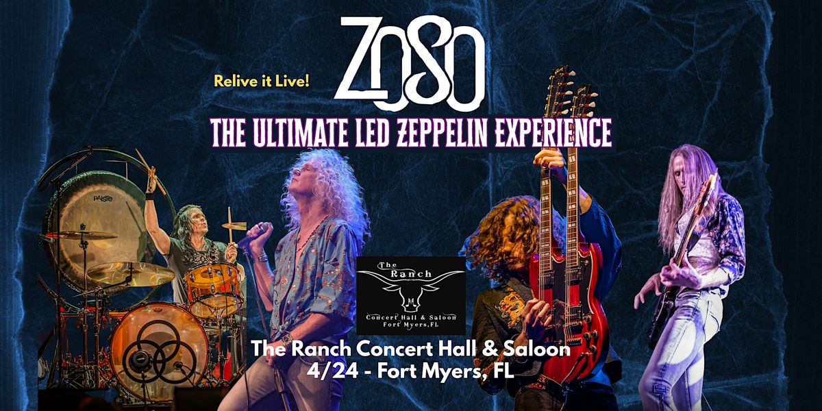 ZOSO \u201cTHE ULTIMATE LED ZEPPELIN EXPERIENCE\u201d - FORT MYERS